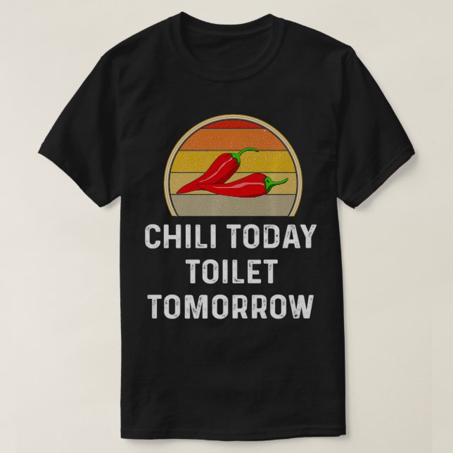 Camiseta Chili Today Toilet Mañana Funny Cocinar Regalo R (Diseño del anverso)