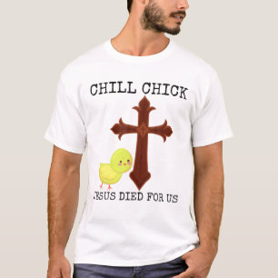 Camiseta Chill Chick Jesus Murió Por Nosotros, El Divertido