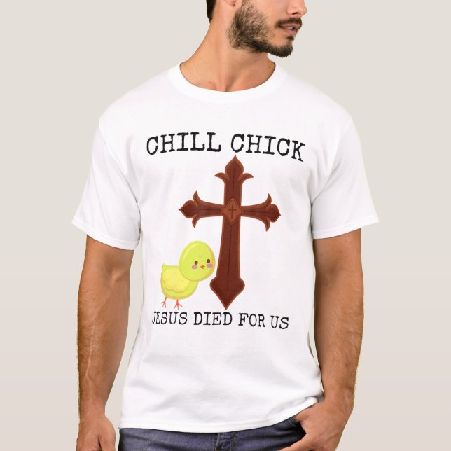 Camiseta Chill Chick Jesus Murió Por Nosotros, El Divertido (Anverso)