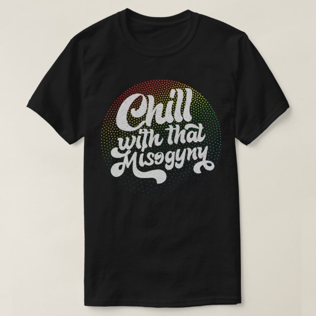 Camiseta Chill Con Ese Misogyy Retro Design (Diseño del anverso)