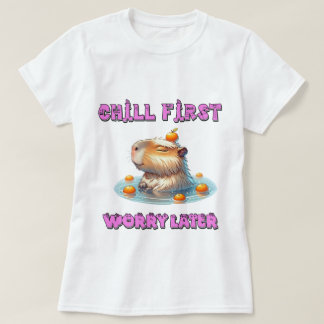 Camiseta Chill First Worry Later - Funny Relax Capy Design
