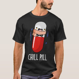 Camiseta Chill Pill Funny Medicine Pun