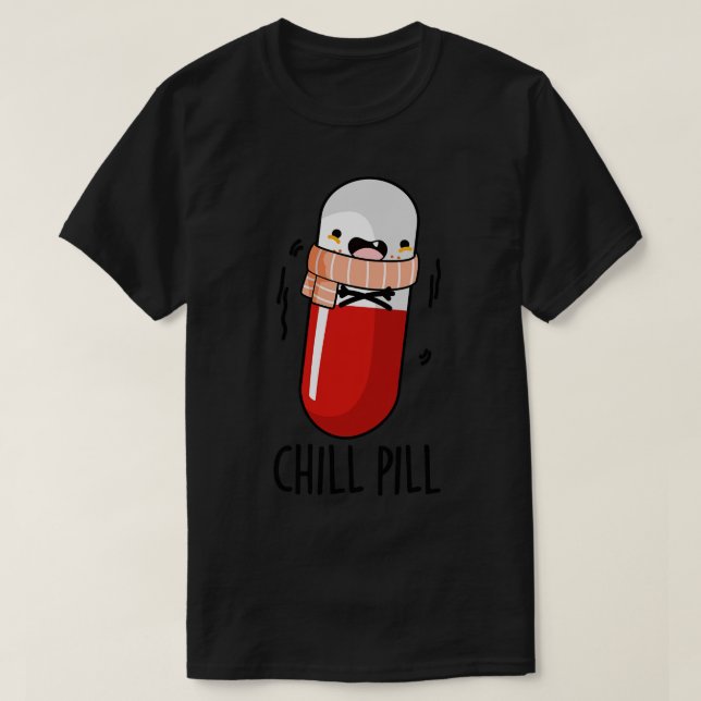 Camiseta Chill Pill Funny Medicny Pun 1 (Diseño del anverso)
