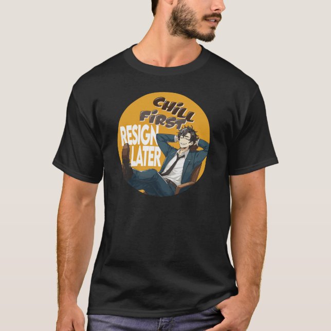 Camiseta Chill primero renuncia luego (Anverso)