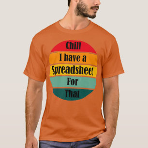 Camiseta Chill Tengo una hoja de cálculo para esa graciosa