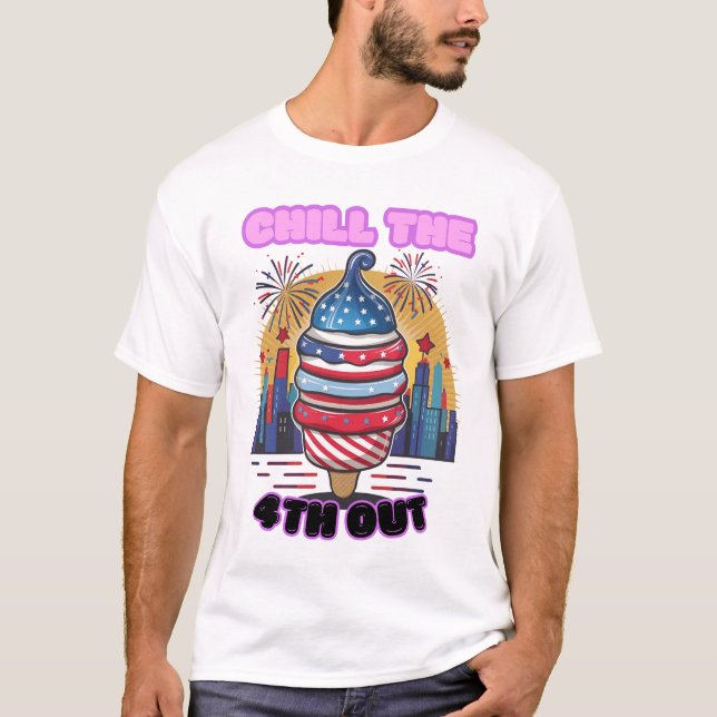 Camiseta Chill The 4th Out Funny 4 Of July Independence (Anverso)