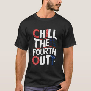 Camiseta Chill The Fourth Out Funny 4 De Julio