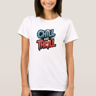 Camiseta Chill & Thrill T Shirt