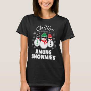 Camiseta Chillin Con Mis Amung Snowmies Navidades Graciosos