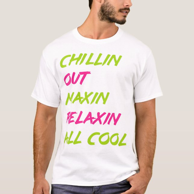 Camiseta Chillin Out Maxin Relaxin All Guay Bel Air (Anverso)