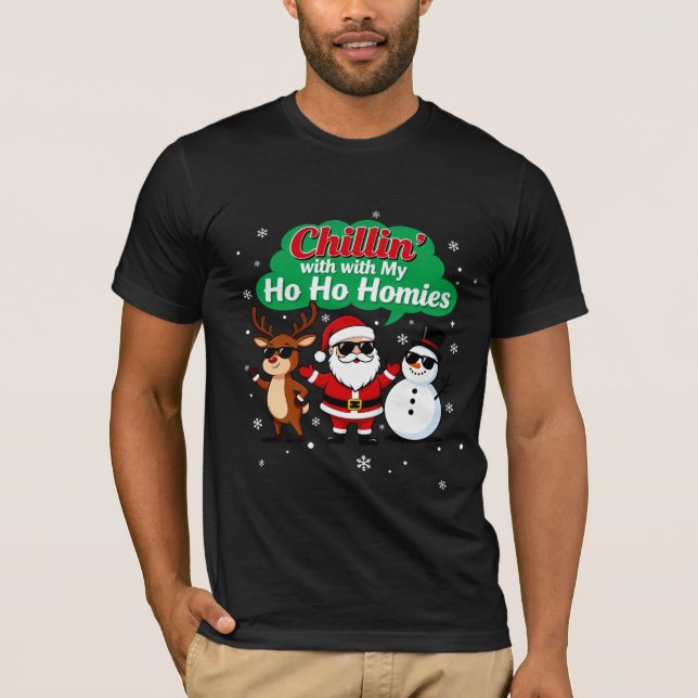 Camiseta Chillin’ with My Ho Ho Homies | Funny Christmas Ca (Anverso)