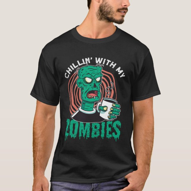 Camiseta Chillin With My Zombies  Zombie for Halloween (Anverso)
