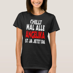 Camiseta Chillt mal alle Angelika ist ja jetzt da slogan fu