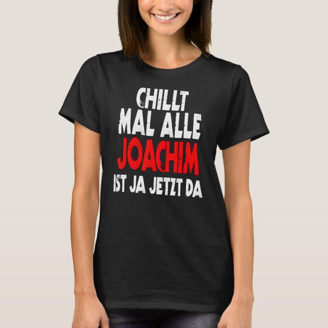 Camiseta Chillt mal alle Joachim ist ja jetzt da slogan div (Anverso)