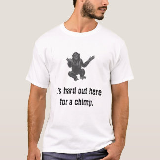 Camiseta chimp1, es duro hacia fuera aquí para un chimp.
