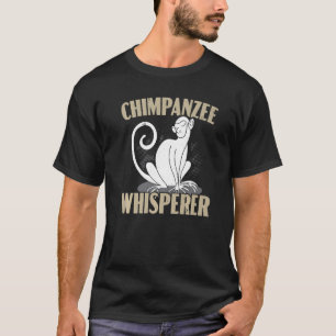 Camiseta Chimpanzee Whisperer Chimp Monkey Ape Chimpanzee