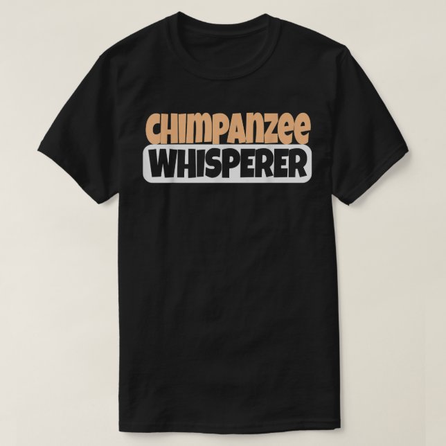 Camiseta Chimpanzee Whisperer Funny Chimpanzee Lover (Diseño del anverso)