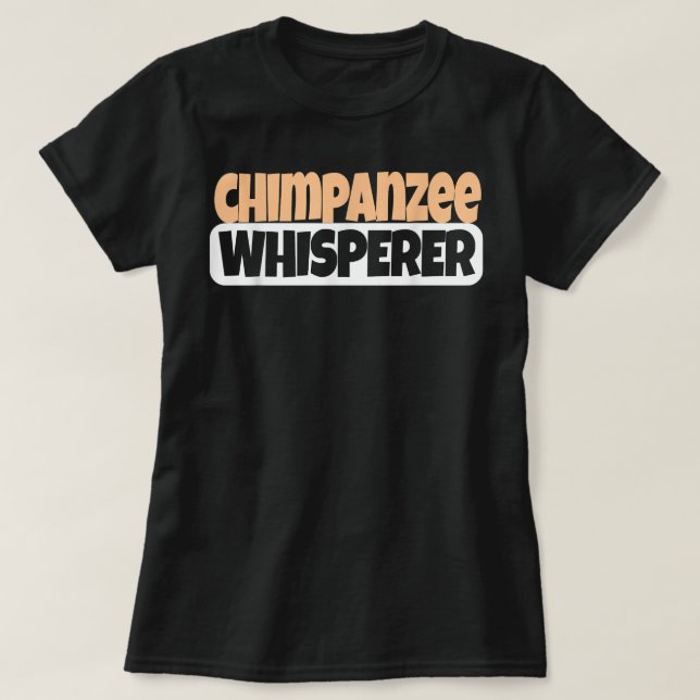 Camiseta Chimpanzee Whisperer Funny Chimpanzee Lover (Diseño del anverso)