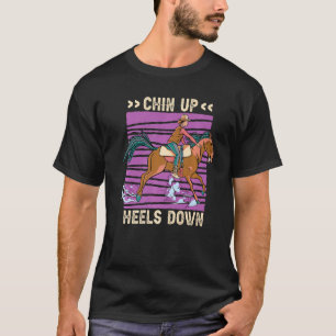 Camiseta Chin Up Heels Down Horse Riing Women