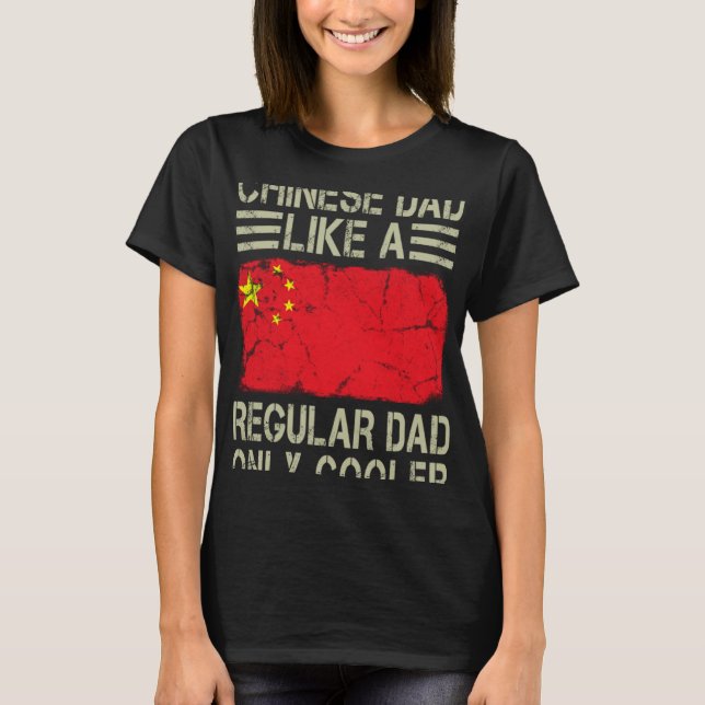 Camiseta Chinese Dad Like a Regular Dad Only Cooler  Dad (Anverso)