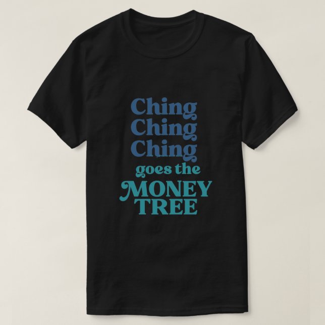 Camiseta Ching Ching Ching Se Va El Árbol Del Dinero (Diseño del anverso)