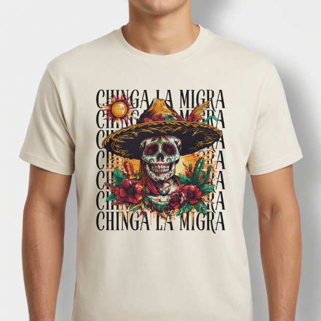 Camiseta Chinga La Migra Calavera de Azúcar (Subido por el creador)