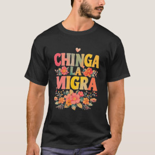 Camiseta Chinga La Migra Derecho de Inmigrante Mexicano
