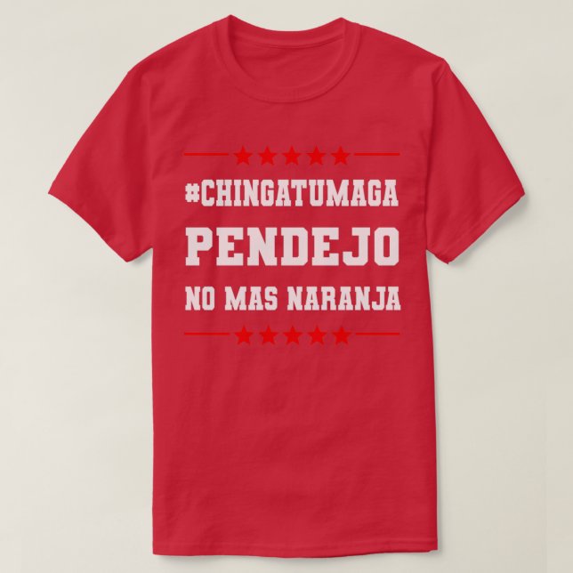 Camiseta Chingatumaga Pendejo No Mas Naranja (Diseño del anverso)