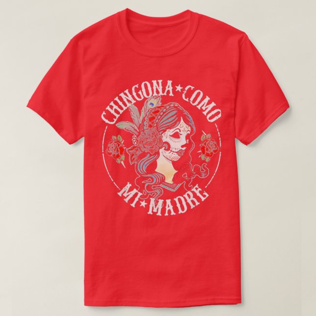 Camiseta Chingona Como Mi Madre (Diseño del anverso)