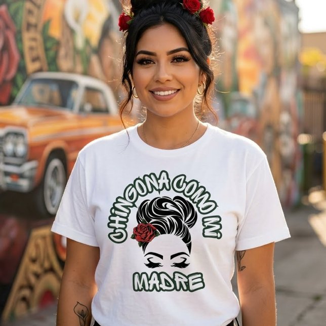 Camiseta Chingona como mi Madre (Chingona como mi Madre T-shirt)