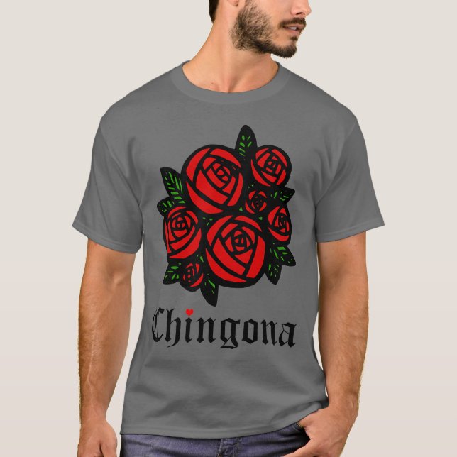 Camiseta Chingona Roses rojos Como La Flor Latina Feminista (Anverso)