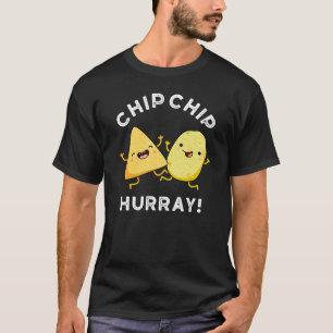 Camiseta Chip Chip Hooray Gracioso Felices Críticas Pun Dar