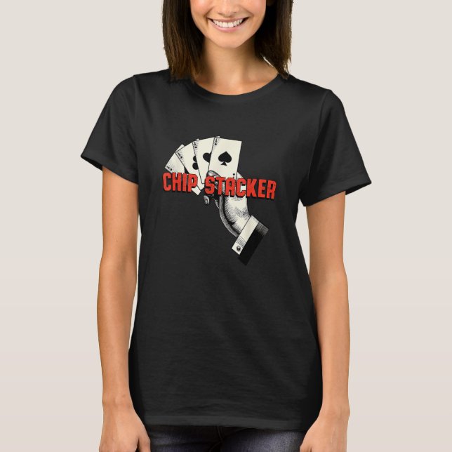 Camiseta Chip Stacker Casino Gambler Bettor Poker (Anverso)