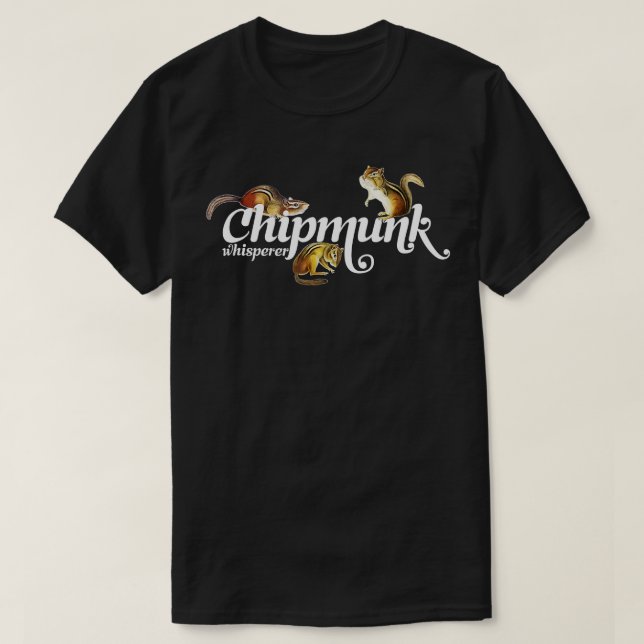 Camiseta Chipmunk Whisperer  I love Chipmunk  (Diseño del anverso)