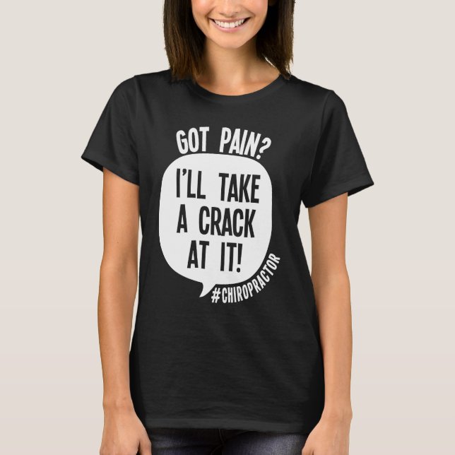 Camiseta Chiropractor Got Back Pain I'll Take A Crack At It (Anverso)