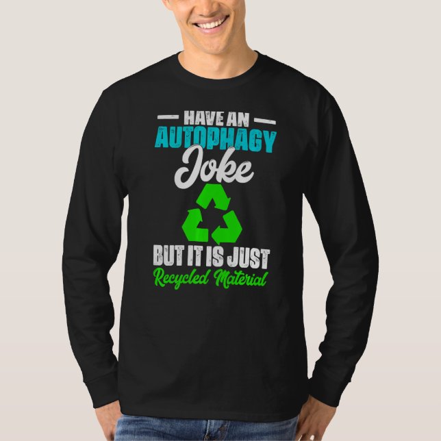 Camiseta Chiste de autopagia Reciclaje de células de autopa (Anverso)