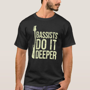 Camiseta Chiste de Bass Player Bassists lo hace más profund