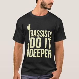 Camiseta Chiste de Bass Player Bassists lo hace más profund