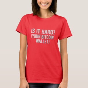 Camiseta Chiste de billetera de Bitcoin - "¿Es difícil?" Ca