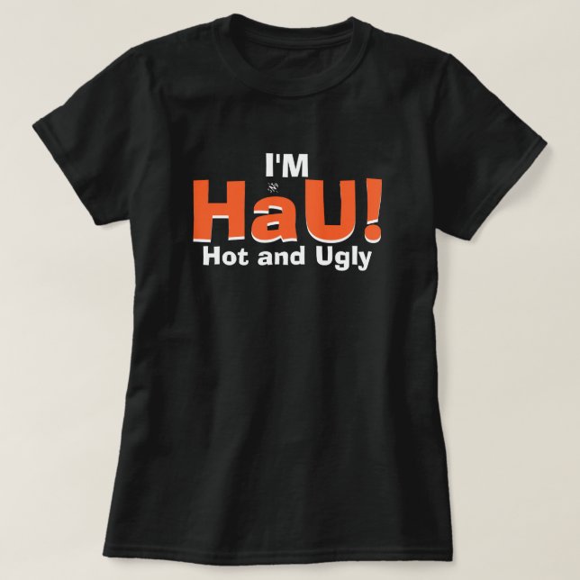 Camiseta Chiste de calor de fealdad (caliente y feo) (Diseño del anverso)
