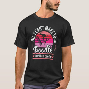 Camiseta Chiste de Caniche Peluquero de Perros Cuidado de C