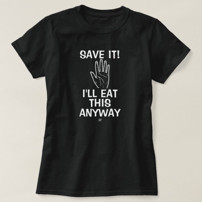 Camiseta Chiste de comida (Salve! De todas maneras me comer (Diseño del anverso)