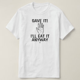 Camiseta Chiste de comida (Salve! Lo comeré de todos modos)