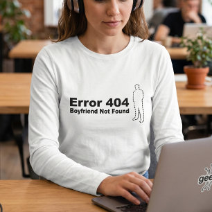 Camiseta Chiste de humor tecnológico - Error 404 novio no e