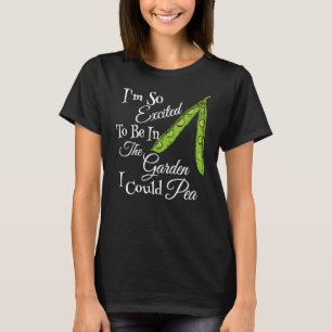 Camiseta Chiste de jardinería de guisantes Estoy tan emocio