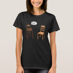 Camiseta Chiste de la Alcalde Pun I am So High Chair
