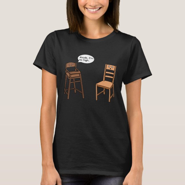 Camiseta Chiste de la Alcalde Pun I am So High Chair (Anverso)