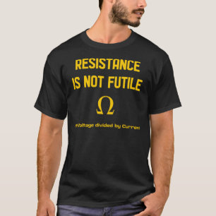 Camiseta Chiste de la ley, ¡la resistencia no es inútil! Pe
