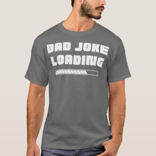 Camiseta Chiste de papá cargando curiosa cita de Chiste de