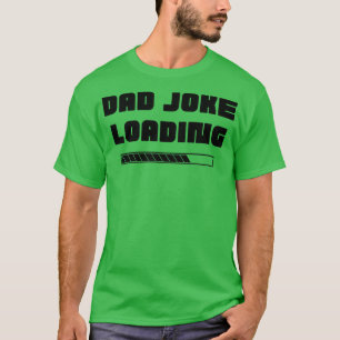 Camiseta Chiste de papá cargando curiosa cita de Chiste de